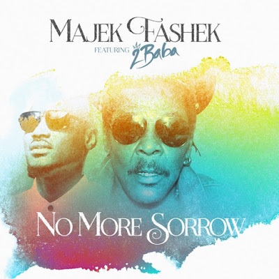 Music: Majek Fashek Ft. 2Baba – No More Sorrow