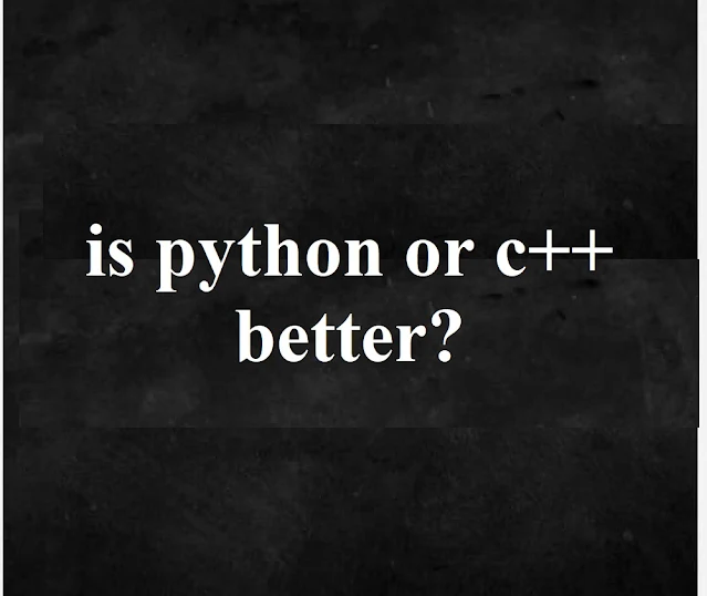 is python or c++ better?