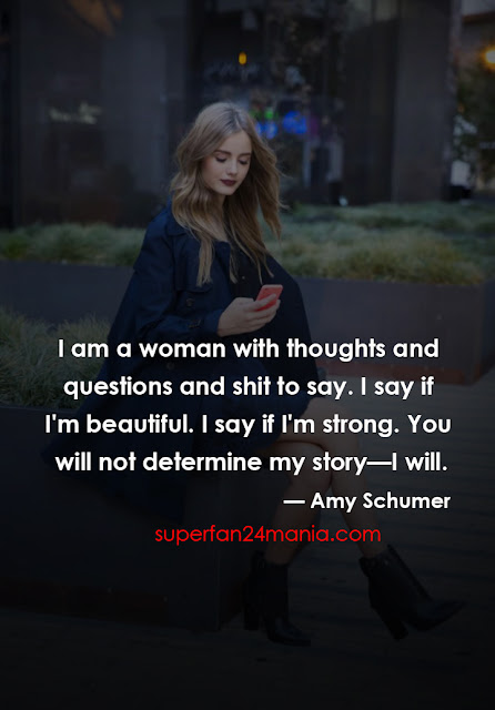 "I am a woman with thoughts and questions and shit to say. I say if I'm beautiful. I say if I'm strong. You will not determine my story—I will."
