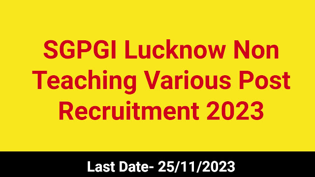 SGPGI Lucknow Non Teaching Various Post Recruitment 2023