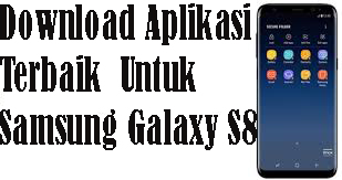 Download Aplikasi Terbaik  Untuk Samsung Galaxy S8 1