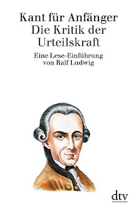 Kant für Anfänger: Die Kritik der Urteilskraft