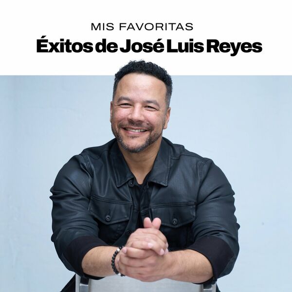 Jose Luis Reyes – Mis Favoritas, Éxitos de Jose Luis Reyes 2023