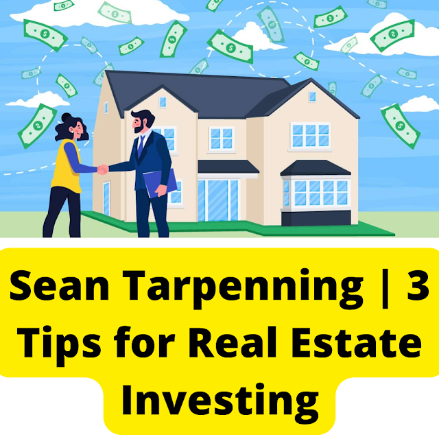 Sean Tarpenning | 3 Tips for Real Estate Investing