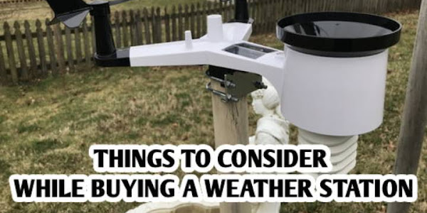 Important Factors to consider When Purchasing a Home Weather Station