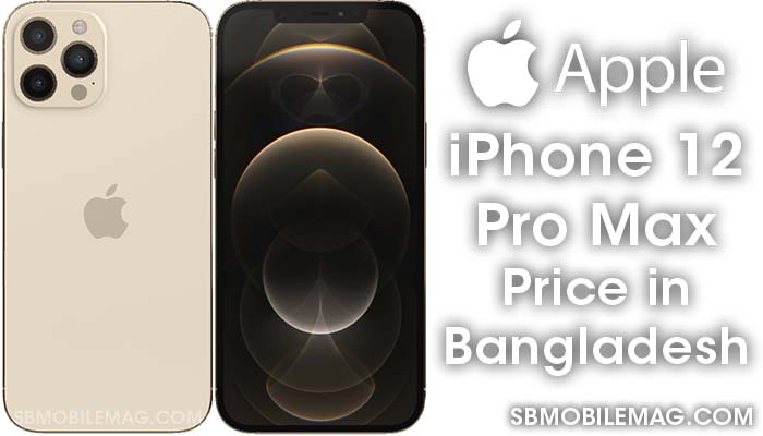 Apple Iphone 12 Pro Max Price In Bangladesh Specs Sb Mobile Mag