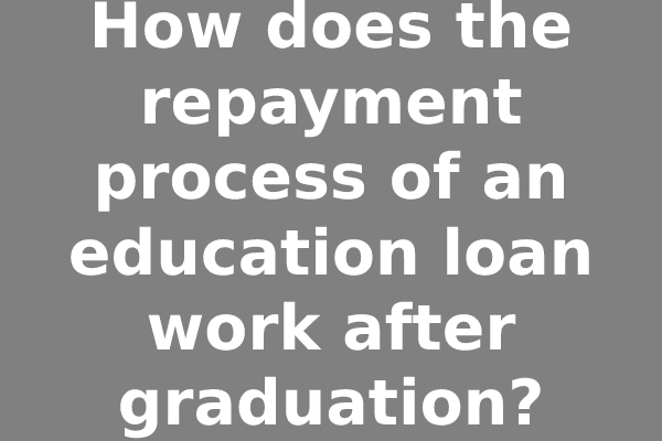 How does the repayment process of an education loan work after graduation?