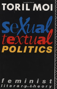 Sexual/Textual Politics: Feminist Literary Theory