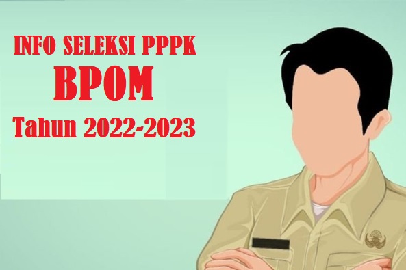 Rincian Formasi ASN PPPK Tenaga Teknis BPOM (Badan Pengawas Obat dan Makanan) Tahun 2022