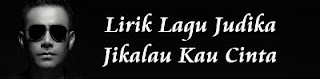 Lirik Lagu Judika - Jikalau Kau Cinta