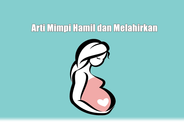 arti mimpi hamil dan melahirkan