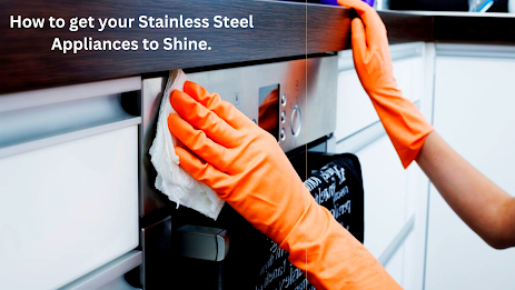 How to get your Stainless Steel Appliances to Shine.