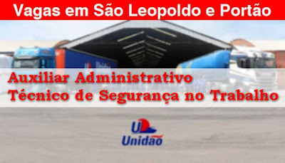 Unidão Transportes seleciona Aux. Administrativo e téc. Segurança Trabalho em Portão e São Leopoldo