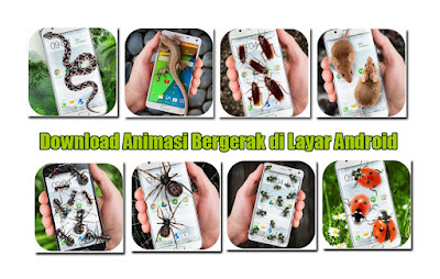 Download Aplikasi Animasi Bergerak di Layar Android  Download Aplikasi Animasi Bergerak di Layar Android (Ular, Semut, Kecoak)