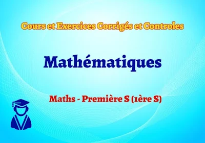 Contrôles et Corrections - Mathématiques - Première S (1ère S) - Semestre 1 & 2