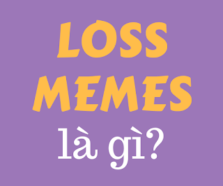 loss meme là gì