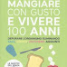 MANGIARE CON GUSTO E VIVERE 100 ANNI Di LUCIA E MARCELLO CORONINI, nelle librerie il 2° volume della Collana LA CUCINA DEL SENZA®