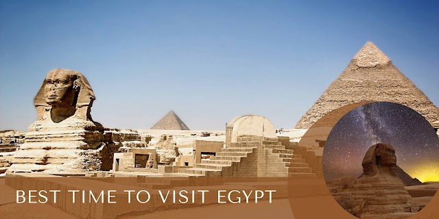 Discovering the Best Time to Visit Egypt: A Comprehensive Guide