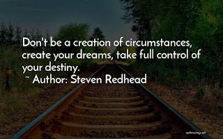 Creation of circumstances QUote by steven redhead