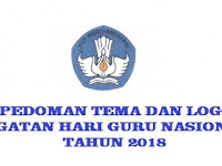 PEDOMAN TEMA DAN LOGO PERINGATAN HARI GURU NASIONAL (HGN) TAHUN 2018