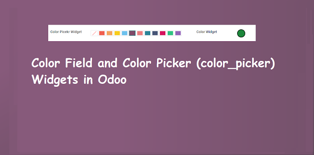 Color Field and Color Picker (color_picker) Widgets in Odoo