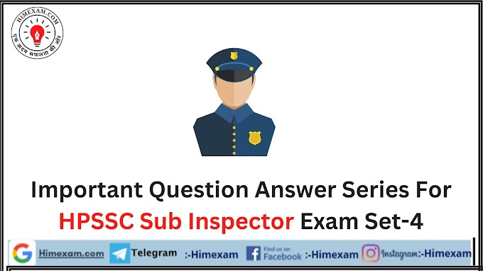 Important Question Answer Series For  HPSSC Sub Inspector Exam Set-4