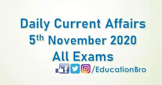 Daily Current Affairs 5th November 2020 For All Government Examinations