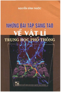 Những Bài Tập Sáng Tạo Về Vật Lý THPT - Nguyễn Đình Thước