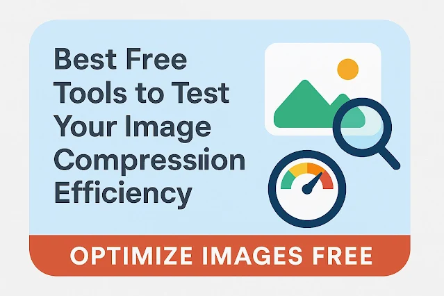 Free Tools to Test Image Compression Efficiency