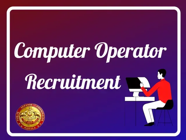 Kerala PSC Computer Operator Recruitment Notification 2021 Kerala PSC Computer Operator Recruitment Notification 2021