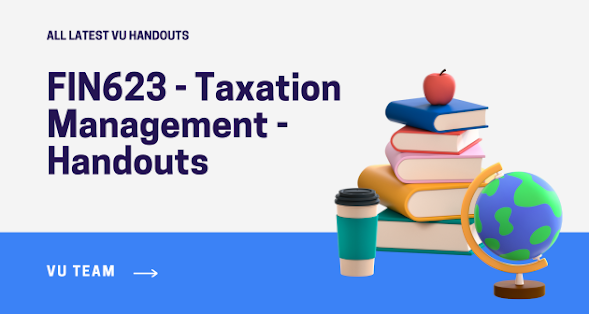 FIN623 - Taxation Management - Handouts