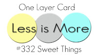 http://simplylessismoore.blogspot.com/2017/06/challenge-332-one-layer-sweet-things.html