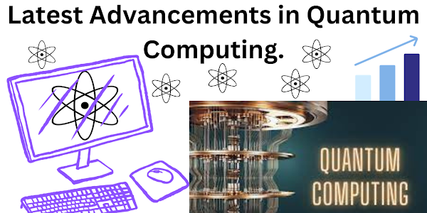 Latest Advancements in Quantum Computing.