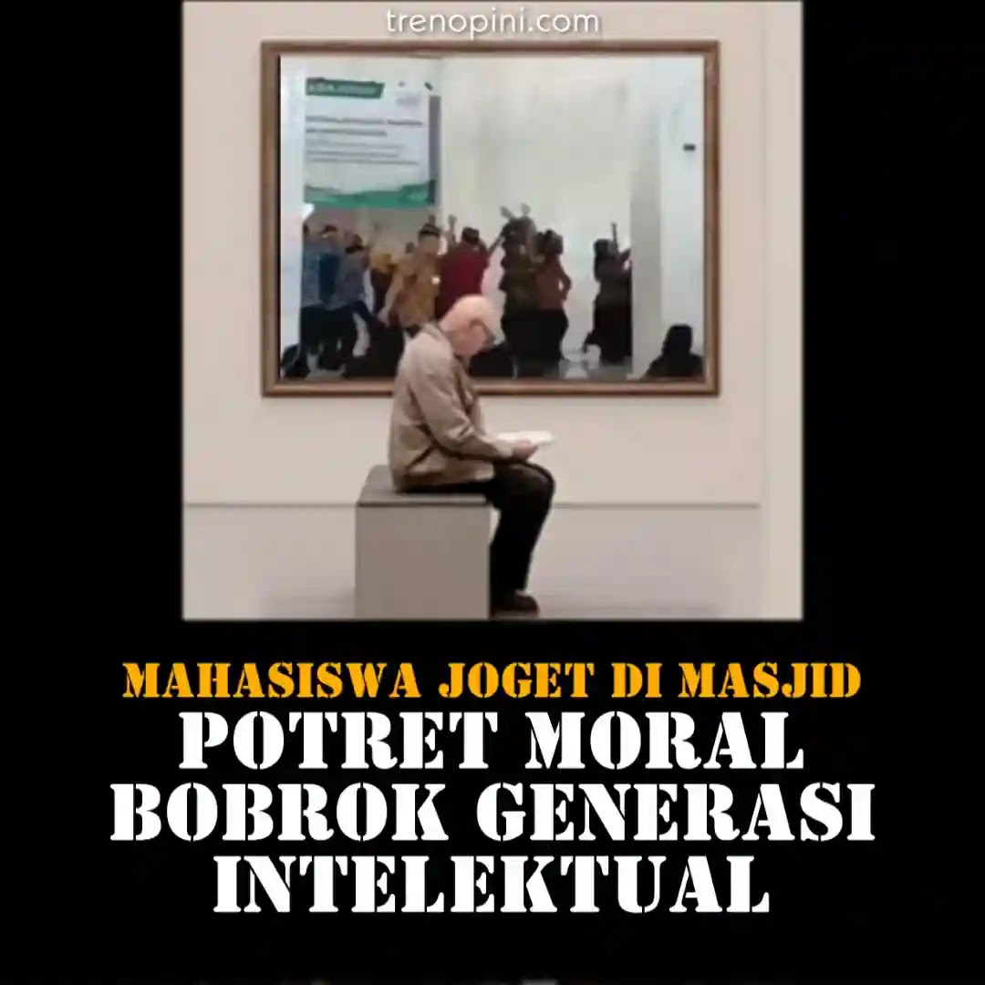 Mahasiswa Joget di Masjid, Potret Moral Bobrok Generasi Intelektual