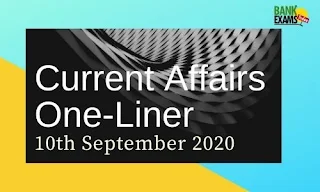 Current Affairs One-Liner: 10th September 2020