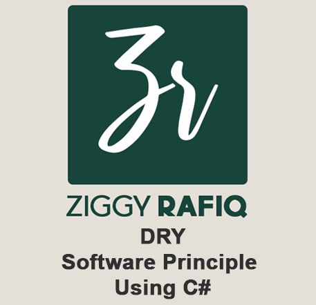 DRY Software Principle Using C# by Ziggy Rafiq