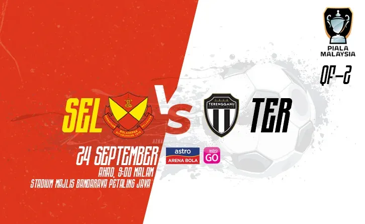 Siaran Langsung Live Streaming Selangor vs Terengganu Piala Malaysia 2023 (QF-2)