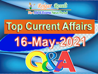 Top Current Affairs 16 May 2021 at Rojgar Result App