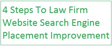 4 Steps To Law Firm Website Search Engine Placement Improvement