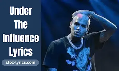 Under The Influence Lyrics - Chris Brown