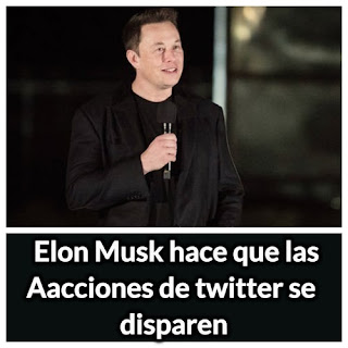 Elon Musk hace que las acciones de Twitter se disparen