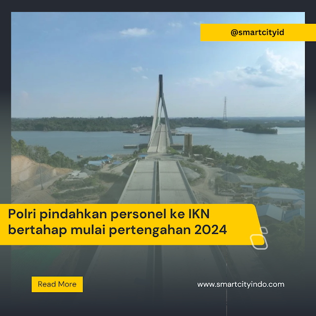 Polri pindahkan personel ke IKN bertahap mulai pertengahan 2024