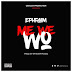 Ephraim – Me We Wo