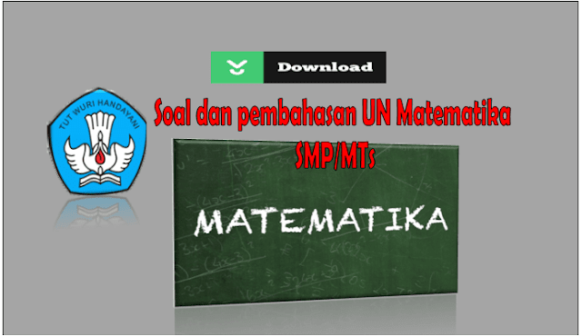 Contoh Soal dan Pembahasan UN Mata pelajaran Matematika SMP/MTs