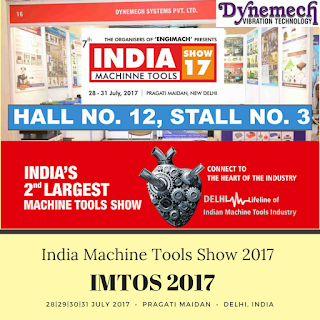 Exhibition - Dynemech Anti-Vibration Mountings and Vibration Damping Solutions at IMTOS 2017 Pragati Maidan, New Delhi. We are pleased to announce the IMTOS 2017. Organized by K and D Communication Ltd., India Machine Tools Show, Delhi, India is a leading platform where the best of the bests from India & leading international companies make strong business connection for growth. The fair is already making news through electronic media.. International visitors from countries like USA, Germany, Korea, New Zealand, Taiwan, China, UAE, Turkey, Italy, Spain etc., Dynemech Systems offers an ideal solution in Anti Vibration Pad. Dynemech Systems manufactures world-renowned anti-vibration pads for various industrial machinery. Dynemech's Anti Vibration Pads are widely used in: Aerospace industry, Automobiles, Auto Components, Aluminium Extrusion and die casting machinery,  Assembly & Garage Tools Manufacturing,  Cement & Building Materials,  Coating & Adhesives plants ,  Defence sector ,  Electrical and Electronics manufacturing , Engineers & Engineering Services , Industrial & Commercial Traders, Infrastructure Sector , Maintenance & Safety Professionals , Refrigeration Plants, Compressors, Conveyors, Air Conditioning Plants, Diesel Generators, Fans, Motors, Power / Impact Presses, Pumps, CNC Machines etc.  • Exhibition - Dynemech Anti-Vibration Mountings and Vibration Damping Solutions at IMTOS 2017 Pragati Maidan, New Delhi. We are pleased to announce the IMTOS 2017. Organized by K and D Communication Ltd., India Machine Tools Show, Delhi, India is a leading platform where the best of the bests from India & leading international companies make strong business connection for growth. The fair is already making news through electronic media.. International visitors from countries like USA, Germany, Korea, New Zealand, Taiwan, China, UAE, Turkey, Italy, Spain etc., Dynemech Systems offers an ideal solution in Anti Vibration Pad. Dynemech Systems manufactures world-renowned anti-vibration pads for various industrial machinery. Dynemech's Anti Vibration Pads are widely used in: Aerospace • Automobiles • Auto Components • Aluminium Extrusion • Assembly & Garage Tools • Agriculture Equipment Manufacturers • Agro Engineering Products • Cement & Building Materials • Coating & Adhesives • Defence • Earthmoving Equipment • Electrical and Electronics • Engineers & Engineering Services • Furniture & Glass Manufacturers • Industrial & Commercial Traders • Infrastructure Sector • Maintenance & Safety Professionals Refrigeration Plants, Compressors, Conveyors, Air Conditioning Plants, Diesel Generators, Fans, Motors, Power / Impact Presses, Pumps, CNC Machines etc.   Dynemech Anti-Vibration Mountings and Vibration Damping Solutions at 7th IMTOS-India Machine Tools Show 2017 Delhi     IMTOS 2017, Pragati Maidan Delhi Exhibition, Vibration Insulation Plate, Anti-Vibration Pads, Anti Vibration Pads, Anti-Vibration Mounts, AV Mounts, Leveling Pads, Levelling Pads, Vibration control, Rubber Sheet, Vibration Sheet, Anti Vibration mounts, Spring Vibration, Spring Isolators, Vibration Rubber sheet,  Shock Isolators for Hammer & Heavy Power presses , Elastomeric Shock Absorbers, Spring Isolators for Forging Presses, Vibro Press Mounts, Wedge Vibration Control Mounts, Wedge Vibration Control Mounts, Vibration Isolated Tables, Rubber Insulation Pads, Auto Levelling Rubber Air Springs, Rubber Metal Products, Circular Vibration Damping Mounts, Foundation Isolation, Levelling Elements, Precision vibration Control Fixators, Machinery Raiser Blocks, Stamping Press Mounts, Generator Pads, CMM Vibration Control Solutions, Pneumatic Isolation    Vibration Insulation Plate, Anti-Vibration Pads, Anti Vibration Pads, Anti-Vibration Mounts, AV Mounts, Leveling Pads, Levelling Pads, Vibration control, Rubber Sheet, Vibration Sheet, Anti Vibration mounts, Spring Vibration, Spring Isolators, Vibration Rubber sheet