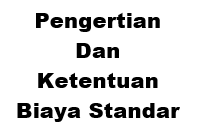 Pengertian dan Ketentuan Biaya Standar