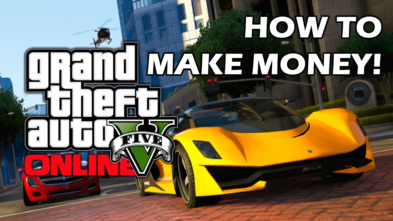 What is the best way to earn money, fast in GTA 5 Online?