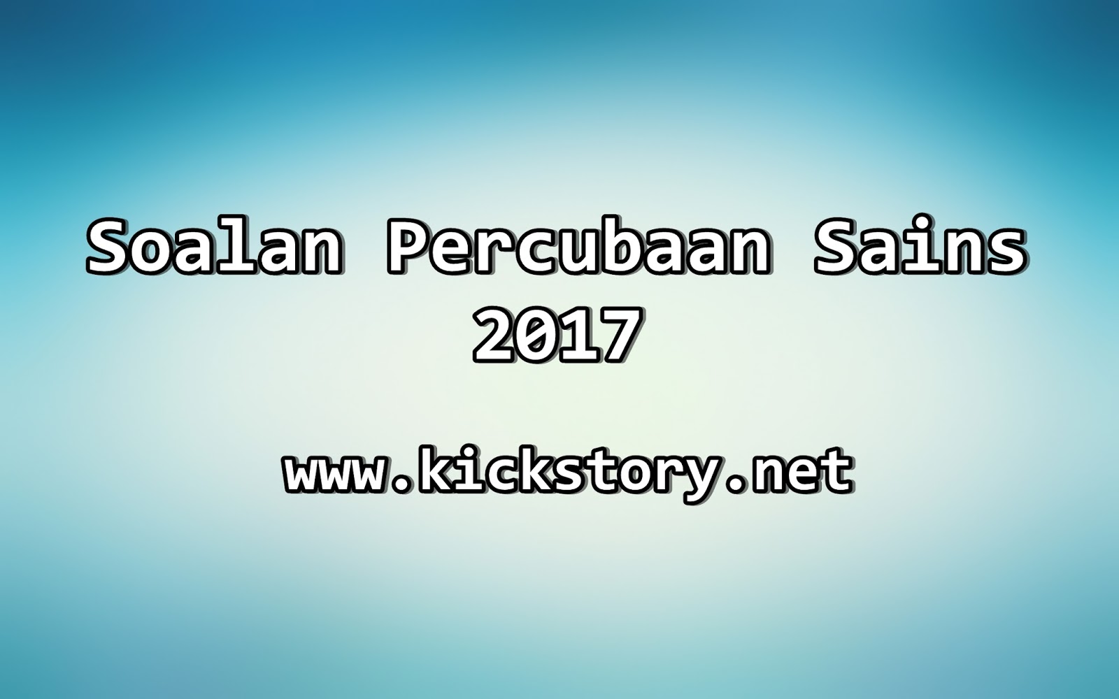 Soalan Percubaan Sains 2017 (Pahang) - Kickstory.net