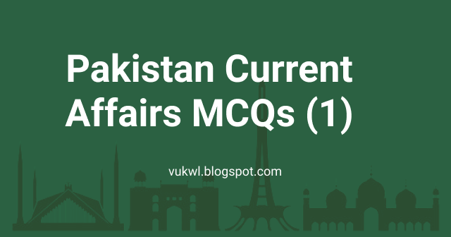 Pakistan Current Affairs MCQs 1