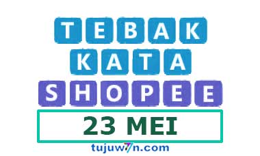 tantangan harian shopee tebak kata 23 mei 2022